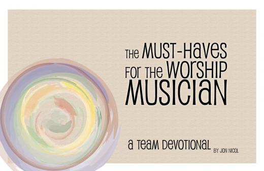 NEW! Free Worship Team Devotional Series Part 1 - The 6 must-haves for a worship musician