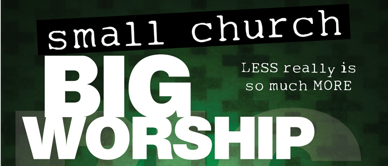 The good (and bad) news about small church worship ministry