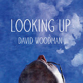 David Woodman Looking Up